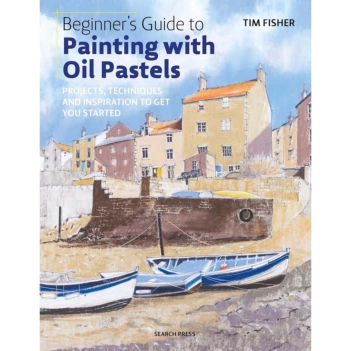 Guia para principiantes na pintura com pastéis de óleo Projectos, técnicas e inspiração para começar T Fisher English