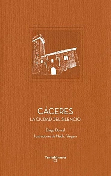 Cáceres La Ciudad del Silencio