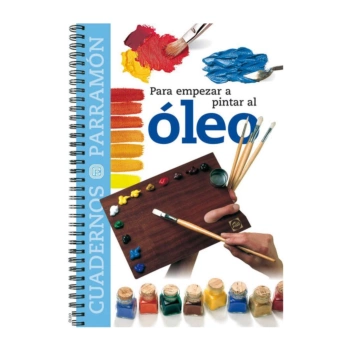 Para empezar a pintar óleo. Guias Parramón