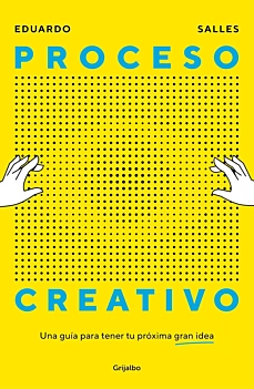 Proceso Creativo Una Guía para Tener tu Próxima Gran Idea