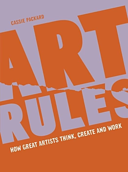 Le regole dell'arte Come i grandi artisti pensano, creano e lavorano C Packard English