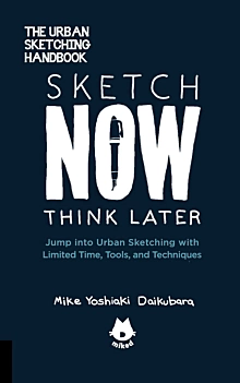 The Urban Sketching Handbook 05 Sketch Now, Think Later