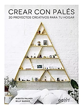 Creëren met pallets 20 creatieve projecten voor je huis Divers Engels