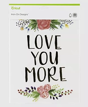 Iron On Love You More Heat Transfer Designs Cricut Maker/Explore 21x30cm