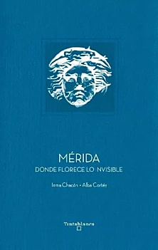 Mérida Gdzie kwitnie niewidzialne I Chacón Castellano