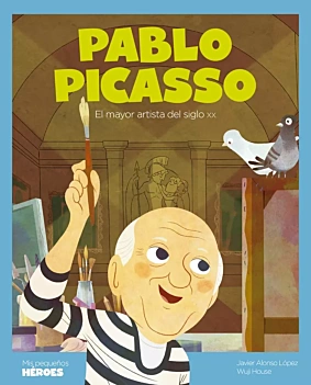 Mis pequeños héroes Pablo Picasso el mayor artista del siglo XX J Alonso López Spanish