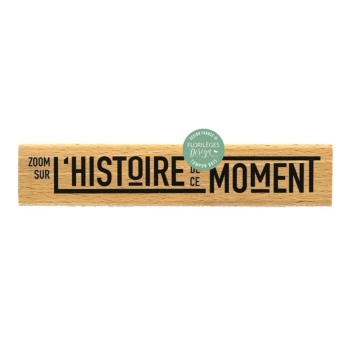 Tampon en bois L'histoire du moment Dolce Vita Florilèges Design